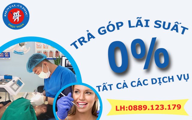 Trả góp lãi suất 0% tất cả các dịch vị tại Nha khoa Thục Toàn